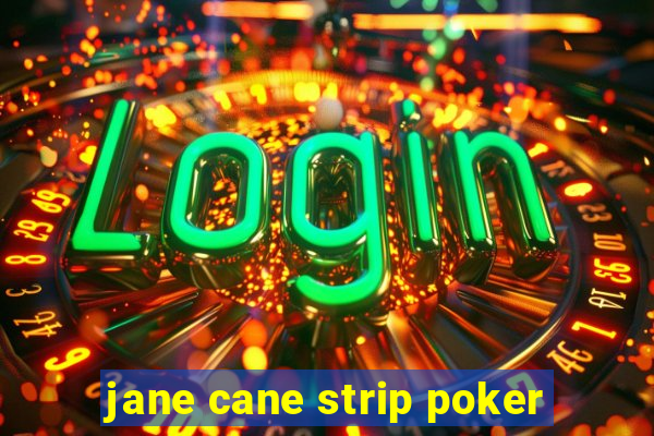 jane cane strip poker